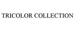 TRICOLOR COLLECTION trademark