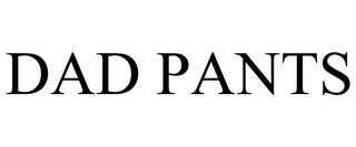 DAD PANTS trademark