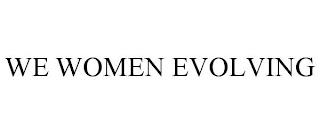 WE WOMEN EVOLVING trademark