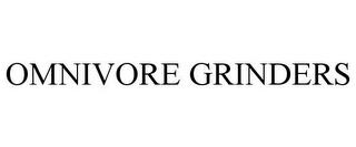 OMNIVORE GRINDERS trademark