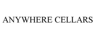 ANYWHERE CELLARS trademark