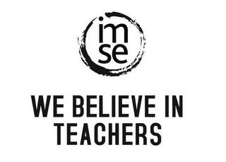 IMSE WE BELIEVE IN TEACHERS trademark