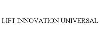 LIFT INNOVATION UNIVERSAL trademark