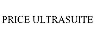 PRICE ULTRASUITE trademark