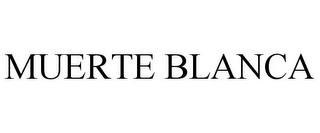 MUERTE BLANCA trademark