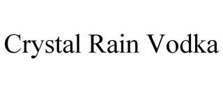 CRYSTAL RAIN VODKA trademark