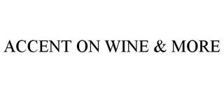 ACCENT ON WINE & MORE trademark