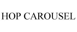 HOP CAROUSEL trademark