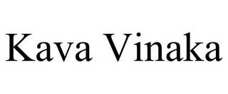 KAVA VINAKA trademark