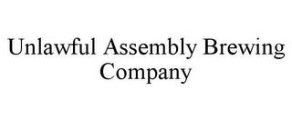 UNLAWFUL ASSEMBLY BREWING COMPANY trademark