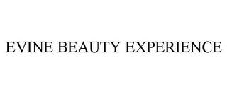 EVINE BEAUTY EXPERIENCE trademark