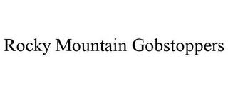 ROCKY MOUNTAIN GOBSTOPPERS trademark