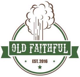 OLD FAITHFUL EST. 2016 trademark