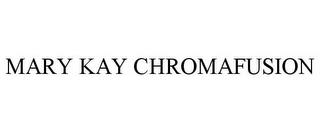 MARY KAY CHROMAFUSION trademark