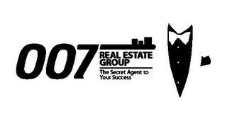 007 REAL ESTATE GROUP THE SECRET AGENT TO YOUR SUCCESS trademark