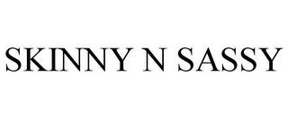 SKINNY N SASSY trademark