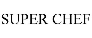 SUPER CHEF trademark