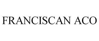 FRANCISCAN ACO trademark