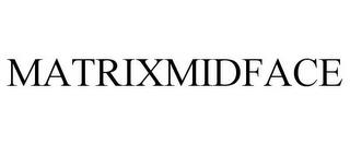 MATRIXMIDFACE trademark