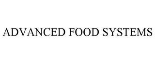 ADVANCED FOOD SYSTEMS trademark