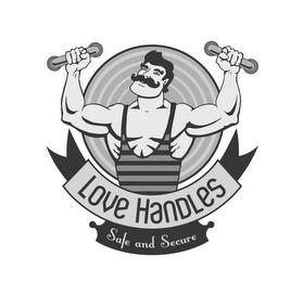 LOVE HANDLES SAFE AND SECURE trademark