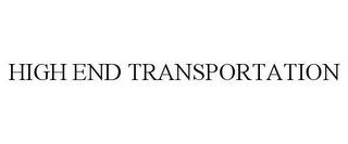 HIGH END TRANSPORTATION trademark