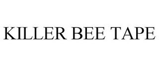 KILLER BEE TAPE trademark