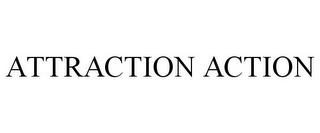 ATTRACTION ACTION trademark