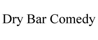 DRY BAR COMEDY trademark