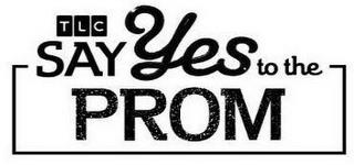 TLC SAY YES TO THE PROM trademark