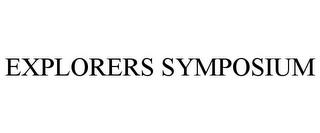 EXPLORERS SYMPOSIUM trademark