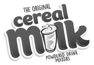 THE ORIGINAL CEREAL MILK POWDERED DRINKMIXXERS trademark