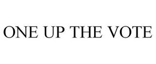 ONE UP THE VOTE trademark