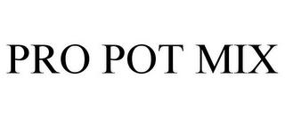 PRO POT MIX trademark