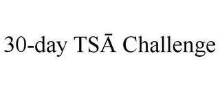 30-DAY TSA CHALLENGE trademark