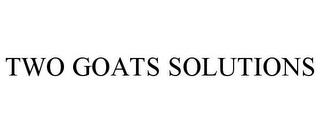 TWO GOATS SOLUTIONS trademark