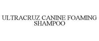 ULTRACRUZ CANINE FOAMING SHAMPOO trademark