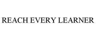 REACH EVERY LEARNER trademark