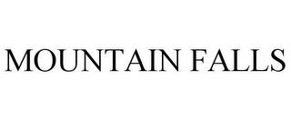 MOUNTAIN FALLS trademark