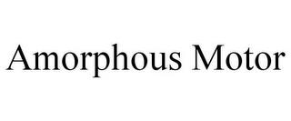 AMORPHOUS MOTOR trademark