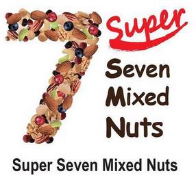 7 SUPER SEVEN MIXED NUTS SUPER SEVEN MIXED NUTS trademark