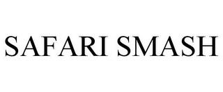 SAFARI SMASH trademark