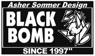 ASHER SOMMER DESIGN BLACK BOMB BLACK BOMB SINCE 1997" trademark