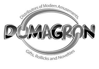 DOMAGRON DISTRIBUTORS OF MODERN AMUSEMENTS, GIFTS, ROLLICKS AND NOVELTIES trademark