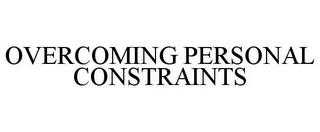 OVERCOMING PERSONAL CONSTRAINTS trademark