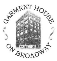 GARMENT HOUSE ON BROADWAY trademark