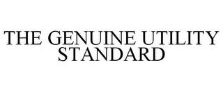 THE GENUINE UTILITY STANDARD trademark