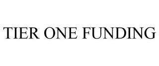 TIER ONE FUNDING trademark