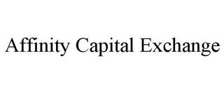 AFFINITY CAPITAL EXCHANGE trademark