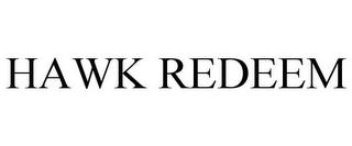 HAWK REDEEM trademark